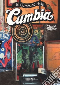 Il cammino della cumbia libro di Toffolo Davide