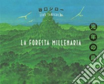 La foresta millenaria libro di Taniguchi Jiro