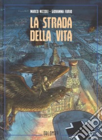 La strada della vita libro di Nizzoli Marco; Furio Giovanna