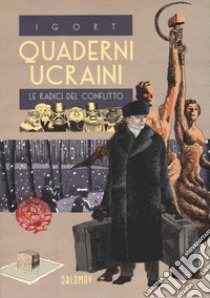 Quaderni ucraini. Le radici del conflitto libro di Igort