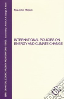 International policies on energy and climate change libro di Melani Maurizio