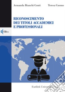 Riconoscimento dei titoli accademici e professionali libro di Bianchi Conti Armanda; Cuomo Teresa