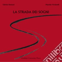 La strada dei sogni libro di Romozzi Fabrizio; Verdenelli Maurizio