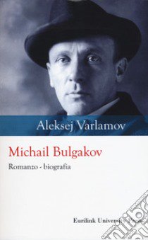 Michail Bulgakov libro di Varlamov Aleksej