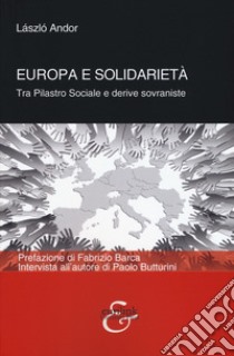 Europa e solidarietà. Tra pilastro sociale e derive sovraniste libro di Andor László; Butturini Paolo