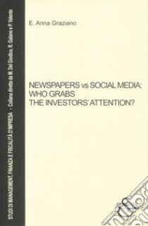 Newspapers vs social media: who grabs the investors' attention? libro di Graziano Elvira Anna