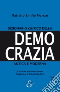 Dizionario critico della democrazia antica e moderna. Nuova ediz.. Vol. 2: L-Z libro di Marcos Patricio Emilio