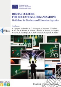 Digital culture for educational organizations. Guidelines for teachers and education agencies. Nuova ediz. libro di Capogna S. (cur.); Cianfriglia L. (cur.); Cocozza A. (cur.)