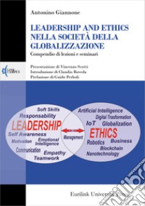 Leadership and ethics nella società della globalizzazione. Compendio di lezioni e seminari. Nuova ediz. libro di Giannone Antonino