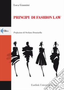 Principi di fashion law. Nuova ediz. libro di Giannini Luca