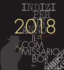 2018 indizi per un anno. Il commissario Bordelli libro di Vichi Marco