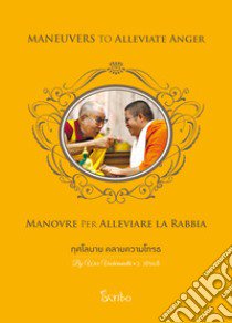 Manovre per alleviare la rabbia. Ediz. italiana, inglese e thailandese libro di Vajiramedhi Wor