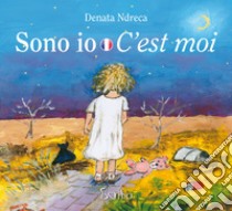 Sono io. Ediz. italiana e francese libro di Ndreca Denata