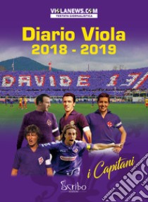 Diario Viola 2018-2019. I capitani libro di Vinciguerra R. (cur.)