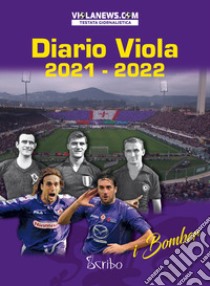 Diario Viola 2021-2022. I bomber libro di Vinciguerra R. (cur.)