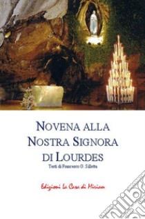 Novena alla Nostra Signora di Lourdes libro di Silletta Gastone Francesco