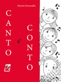 Canto e conto. Nuova ediz. libro di Pavoncello Patrizia