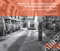 Memoria, conservazione, riuso del patrimonio industriale. Il caso studio dell'IPCA di Cirié libro di Romeo E. (cur.)