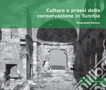 Cultura e prassi della conservazione in Turchia libro di Romeo Emanuele