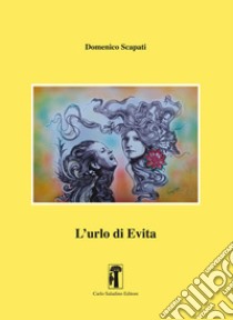 L'urlo di Evita libro di Scapati Domenico