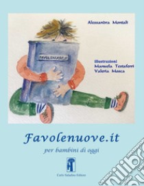 Favolenuove.it per bambini di oggi. Ediz. a caratteri grandi libro di Montali Alessandra