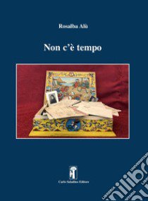 Non c'è tempo. Nuova ediz. libro di Alù Rosalba