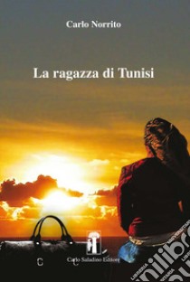 La ragazza di Tunisi libro di Norrito Carlo