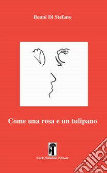 Come una rosa e un tulipano libro di Di Stefano Benni