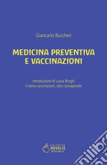 Medicina preventiva e vaccinazioni. Il tema vaccinazioni, atto consapevole libro di Buccheri Giancarlo