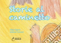 Storie al caminetto libro di Sagone Maya; Comuzzi Melania