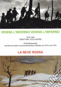 Veniva l'inverno veniva l'inferno. 1915-1945. Trent'anni due guerre libro di Scanavini Lelio