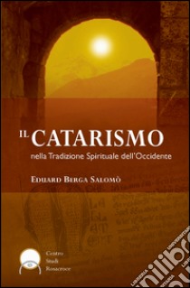 Il catarismo nella tradizione spirituale dell'Occidente libro di Berga Salomò Eduard