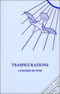 Trasfigurazione libro di De Petri Catharose