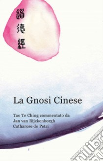 La gnosi cinese libro di Van Rijckenborgh Jan; De Petri Catharose