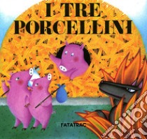 I tre porcellini libro di Fatus Sophie