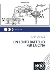 Un lento battello per la Cina libro di Vigna Bepi