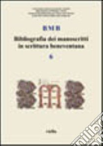 BMB. Bibliografia dei manoscritti in scrittura beneventana. Vol. 6 libro