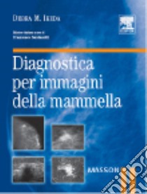 Diagnostica per immagini della mammella. Ediz. illustrata libro di Ikeda D.; Sardanelli F. (cur.)