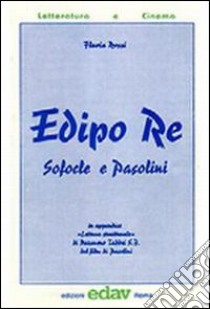 Edipo re. Sofocle e Pasolini libro di Rossi Flavia; Bicocchi Eugenio; Taddei Nazareno