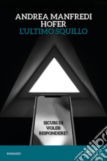 L'ultimo squillo. Sicuri di voler rispondere? libro di Manfredi Hofer Andrea