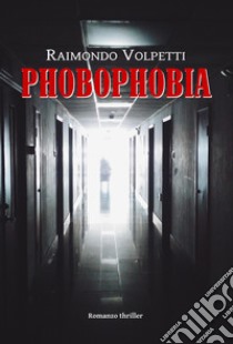 Phobophobia libro di Volpetti Raimondo