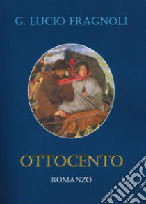 Ottocento libro di Fragnoli Giuseppe Lucio