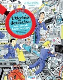 L'occhio del detective. Sulle strade dell'avventura. Con Altro formato audio libro di Benazdia Norédine; Balandras Elodie