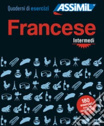 Francese. Quaderno di esercizi. Intermedi libro di Bauchart Hélène