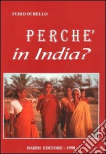 Perché in India? libro di Di Bello Furio