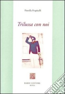 Trilussa con noi libro di Frapiselli Fiorella