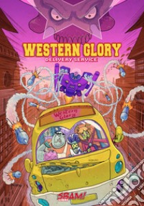 Western glory. Delivery service libro di Girelli Gianluca; Kirchmayr Nastasia