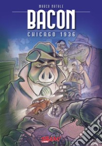 Bacon. Chicago 1936 libro di Natale Marco