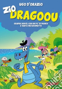 Zio Dragoou. Graphic novel con un po' di manga e tanto metafumetto libro di D'Orazio Ugo