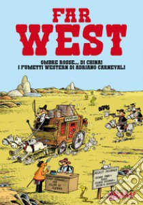 Far West! Ombre rosse... di china! I fumetti western di Adriano Carnevali libro di Carnevali Adriano